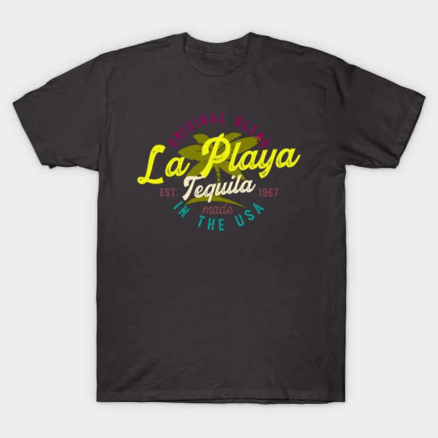 La Playa tequila made in usa T-Shirt by SpaceWiz95